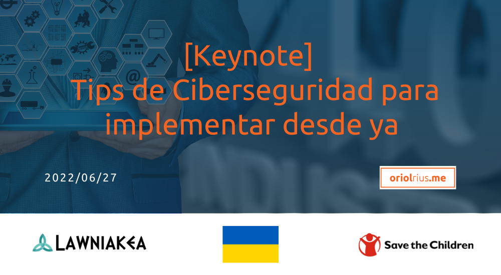 2022-06-27 [Keynote] Tips de ciberseguridad para implementar desde ya