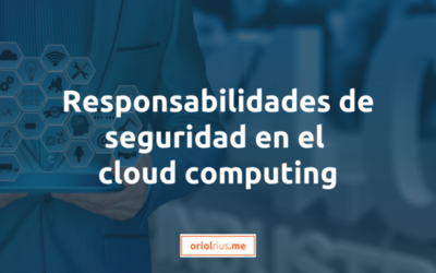 Responsabilidades de seguridad en el Cloud Computing